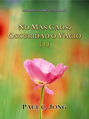 cover image of Sermones sobre Génesis (III)--No Más Caos, Oscuridad o Vacío (I)